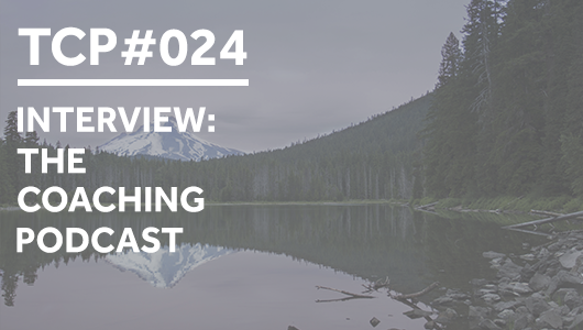 #024 – TCP INTERVIEW: The Coaching Show – Thriving Coaches Podcast