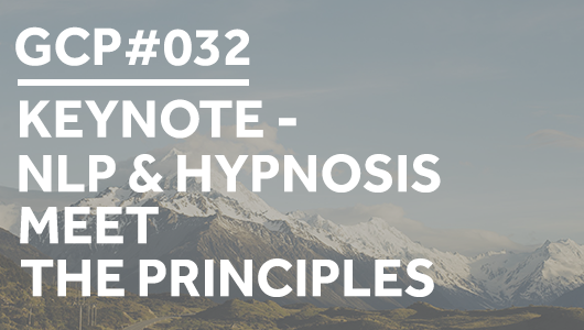 #032 – KEYNOTE – NLP & Hypnosis meet the principles – Get Clarity Podcast