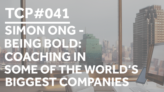 #041 – Simon Ong – Being Bold: Coaching In Some of The World’s Biggest Companies – Thriving Coaches Podcast