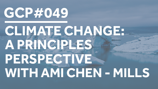 #049 – Climate change: A principles perspective with Ami Chen-Mills – Get Clarity Podcast