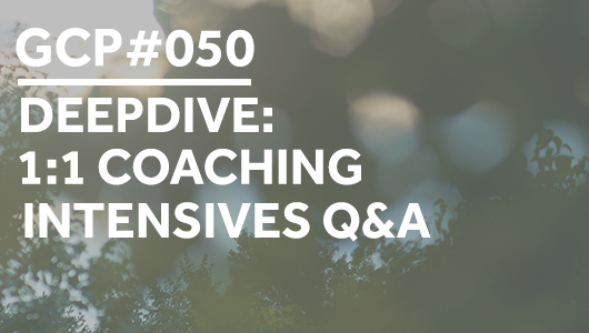 #050 – DEEPDIVE: 1:1 Coaching Intensives Q&A – Get Clarity Podcast