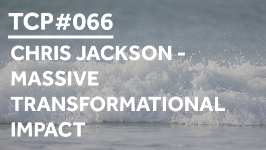 #066 – Chris Jackson – Massive Transformational Impact – Thriving Coaches Podcast