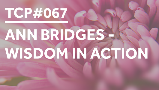 #067 – Ann Bridges – Wisdom in Action – Thriving Coaches Podcast