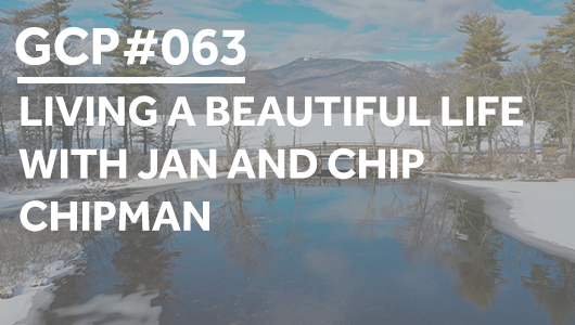 #063 – Living a Beautiful Life with Jan and Chip Chipman – Get Clarity Podcast