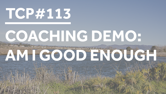 #113 – COACHING DEMO: Am I Good Enough – Thriving Coaches Podcast